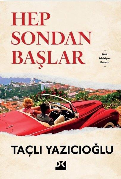 Taçlı YazıcıoğluTürk RomaniHep Sondan Başlar