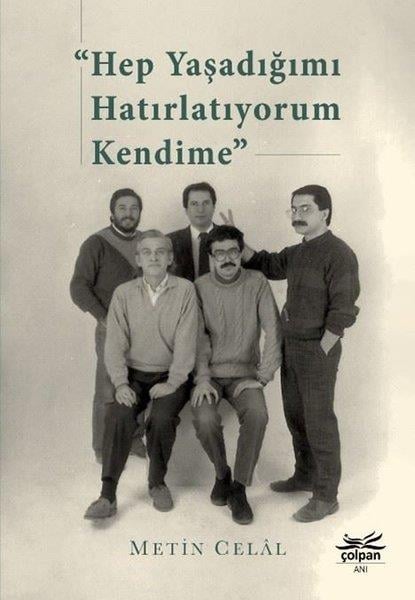 Metin CelalAnı & Mektup & Günlük KitaplarıHep Yaşadığımı Hatırlatıyorum Kendime
