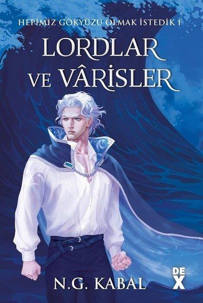 N. G. KabalFantastik Kitaplar & Fantastik RomanlarHepimiz Gökyüzü Olmak İstedik 1 - Lordlar ve Varisler Mavi Şömiz
