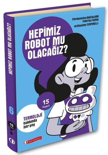 Federica TaddiaEtkinlik KitaplarıHepimiz Robot mu Olacağız? Teknoloji Hakkında Her Şey - 15 Soru Serisi