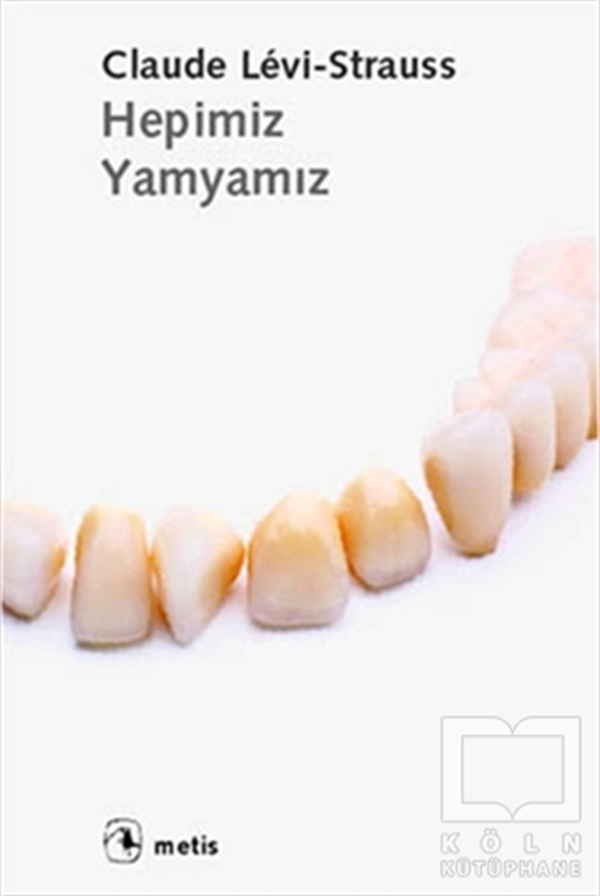 Claude Levi-StraussDiğerHepimiz Yamyamız