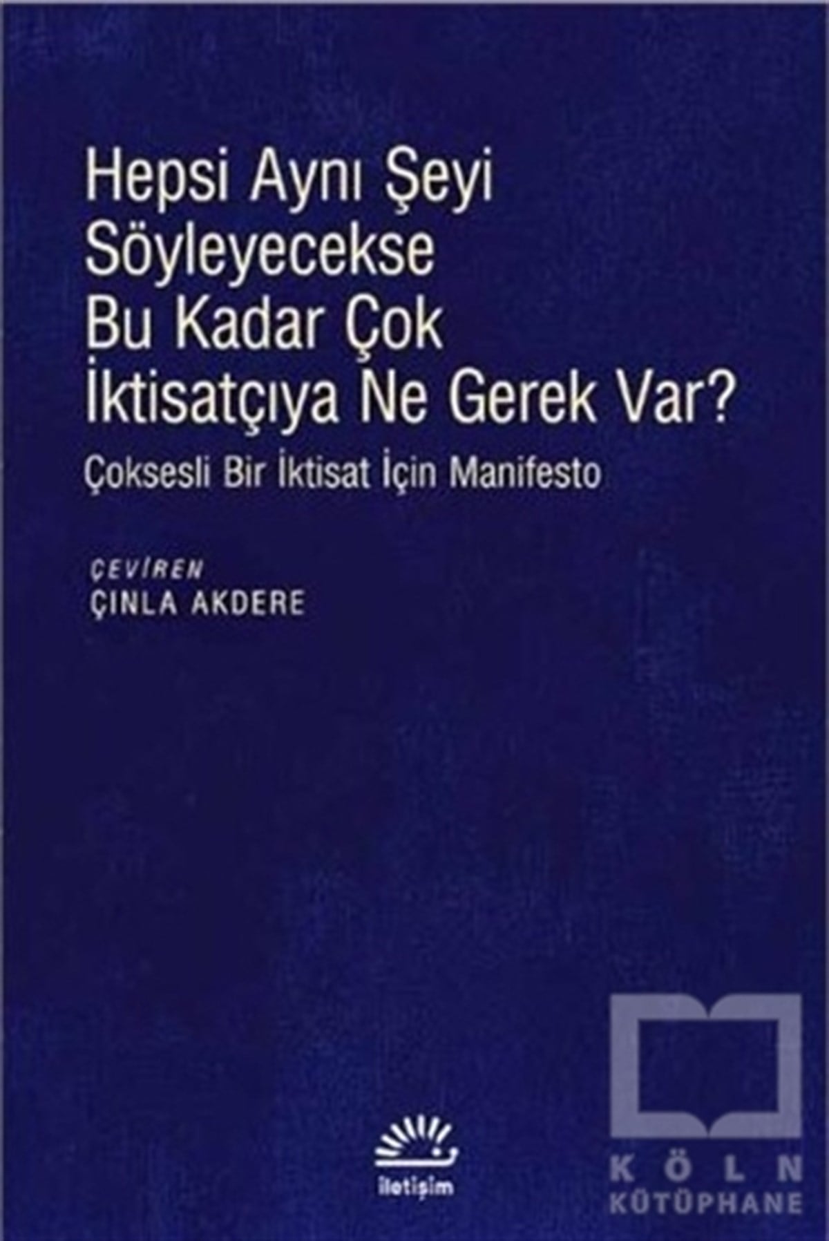 Bernard ChavanseAraştırma-İncelemeHepsi Aynı Şeyi Söyleyecekse Bu Kadar Çok İktisatçıya Ne Gerek Var?