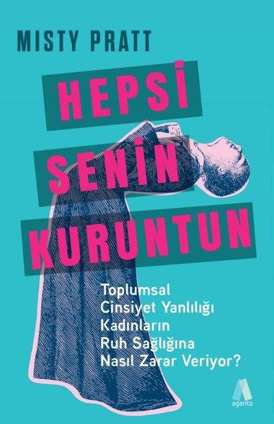 Misty PrattPsikoloji KitaplarıHepsi Senin Kuruntun - Toplumsal Cinsiyet Yanlılığı Kadınların Ruh Sağlığına Nasıl Zarar Veriyor?