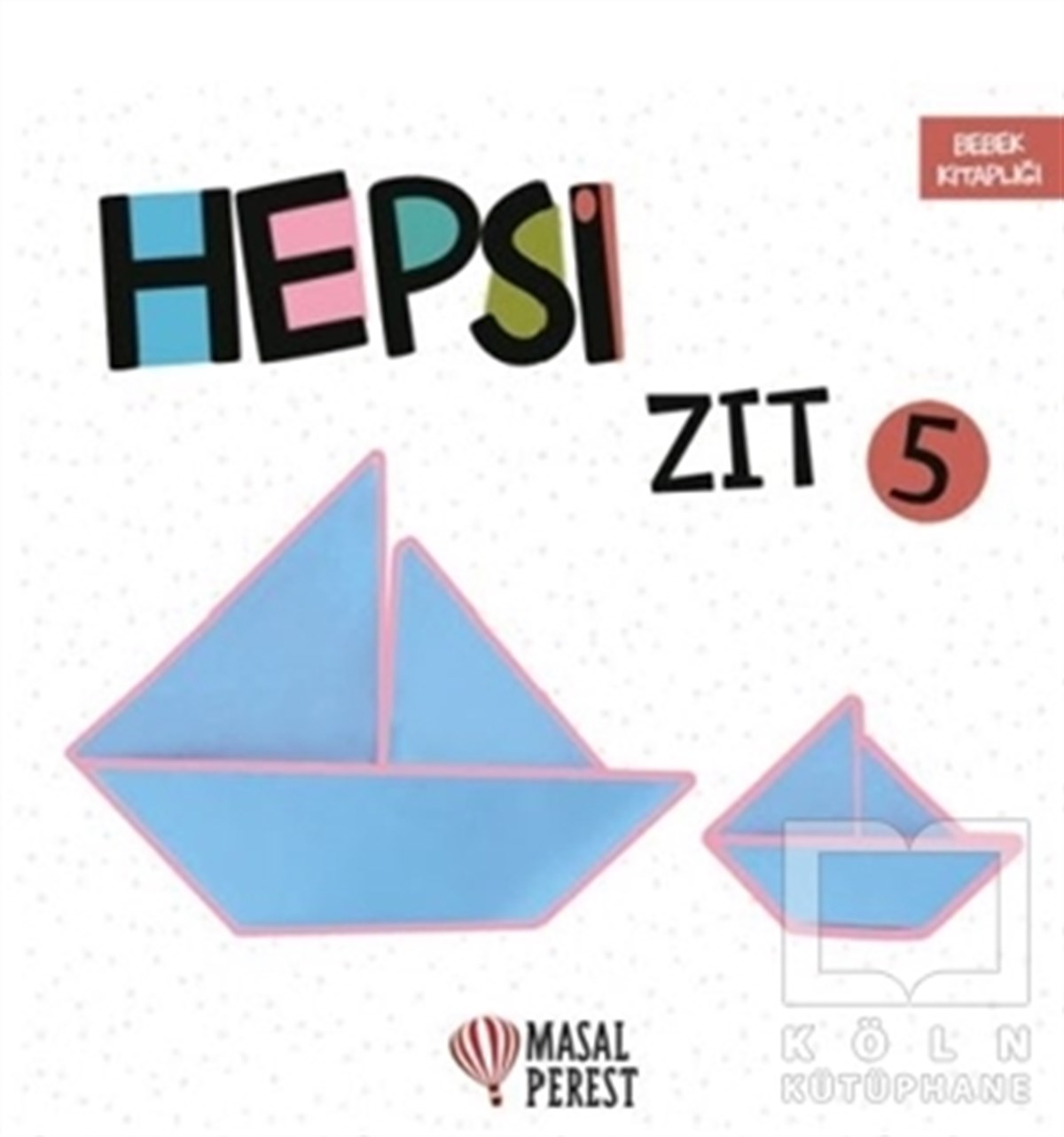 Kübra AkşilOkul Öncesi Şekilli KitaplarHepsi Zıt 5