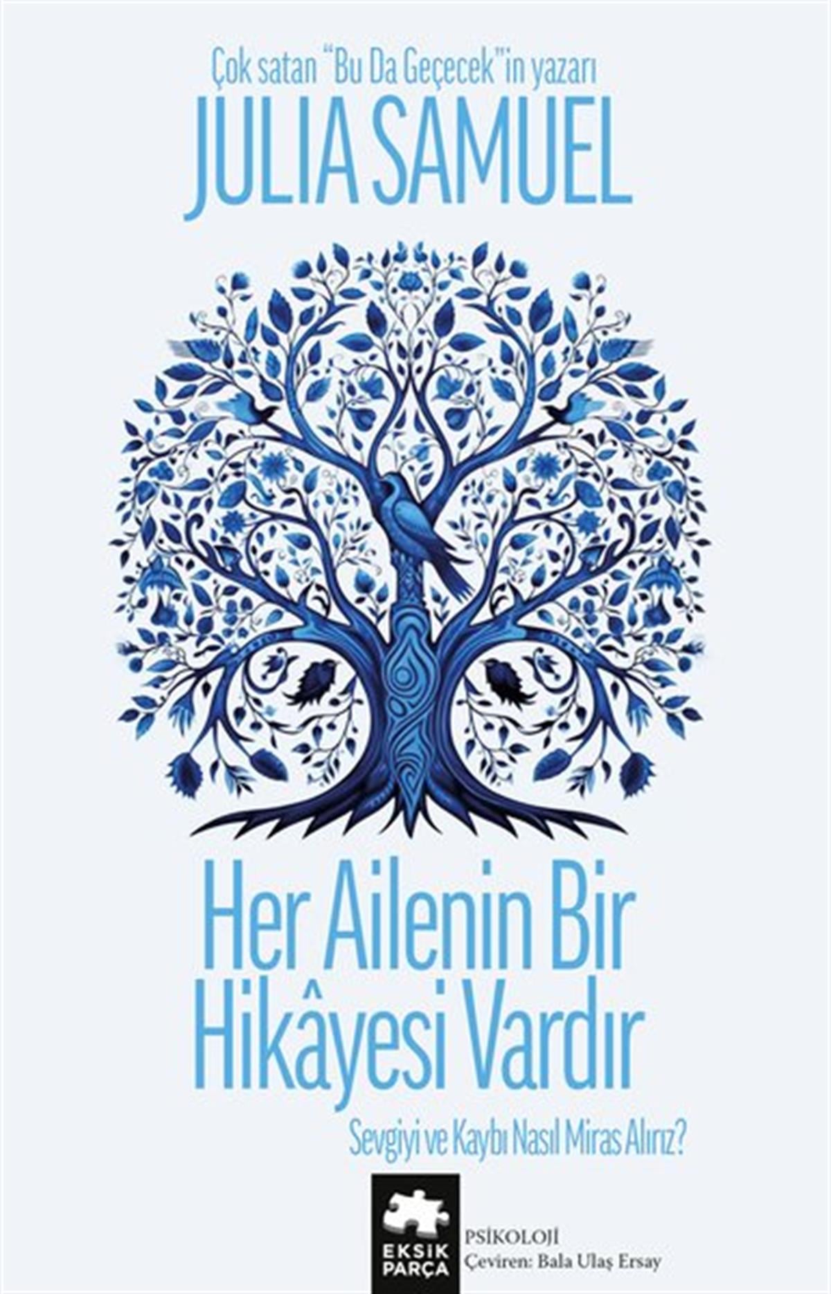 Julia SamuelPsikoloji KitaplarıHer Ailenin Bir Hikayesi Vardır - Sevgiyi ve Kaybı Nasıl Miras Alırız?