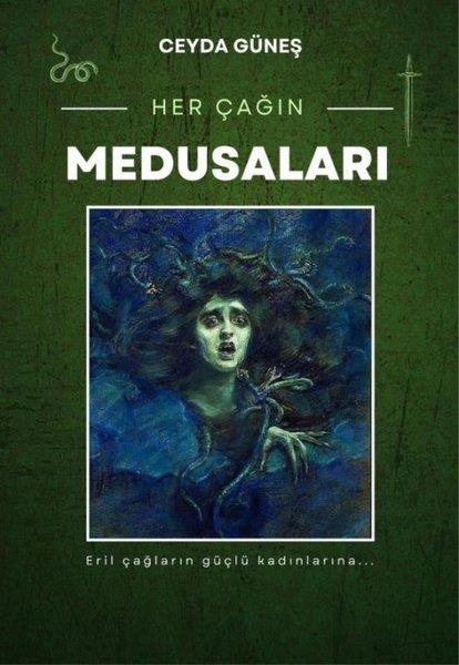 Ceyda GüneşTürkiye RomanHer Çağın Medusaları - Eril Çağların Güçlü Kadınlarına…