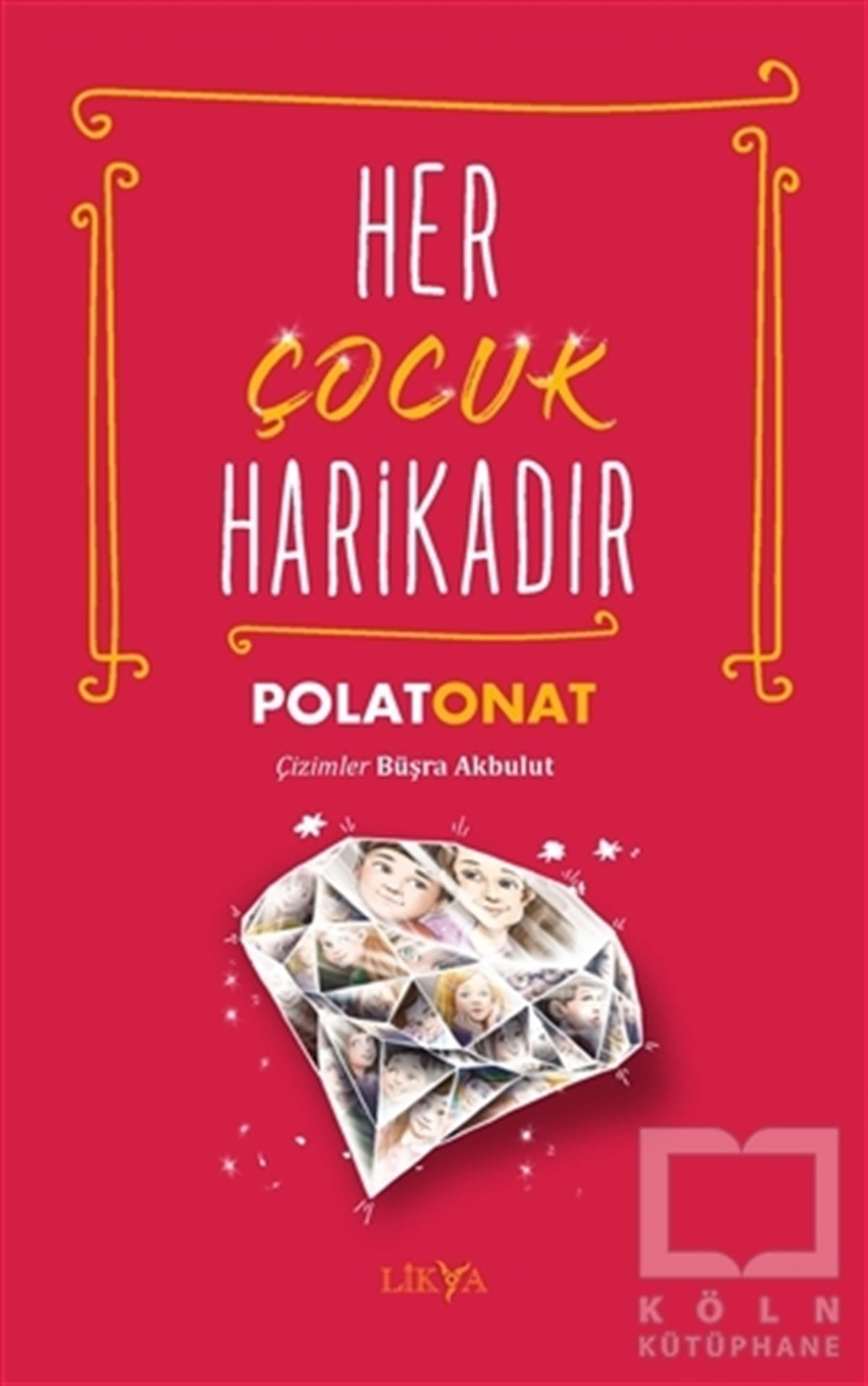 Polat OnatEbeveyn KitaplarıHer Çocuk Harikadır