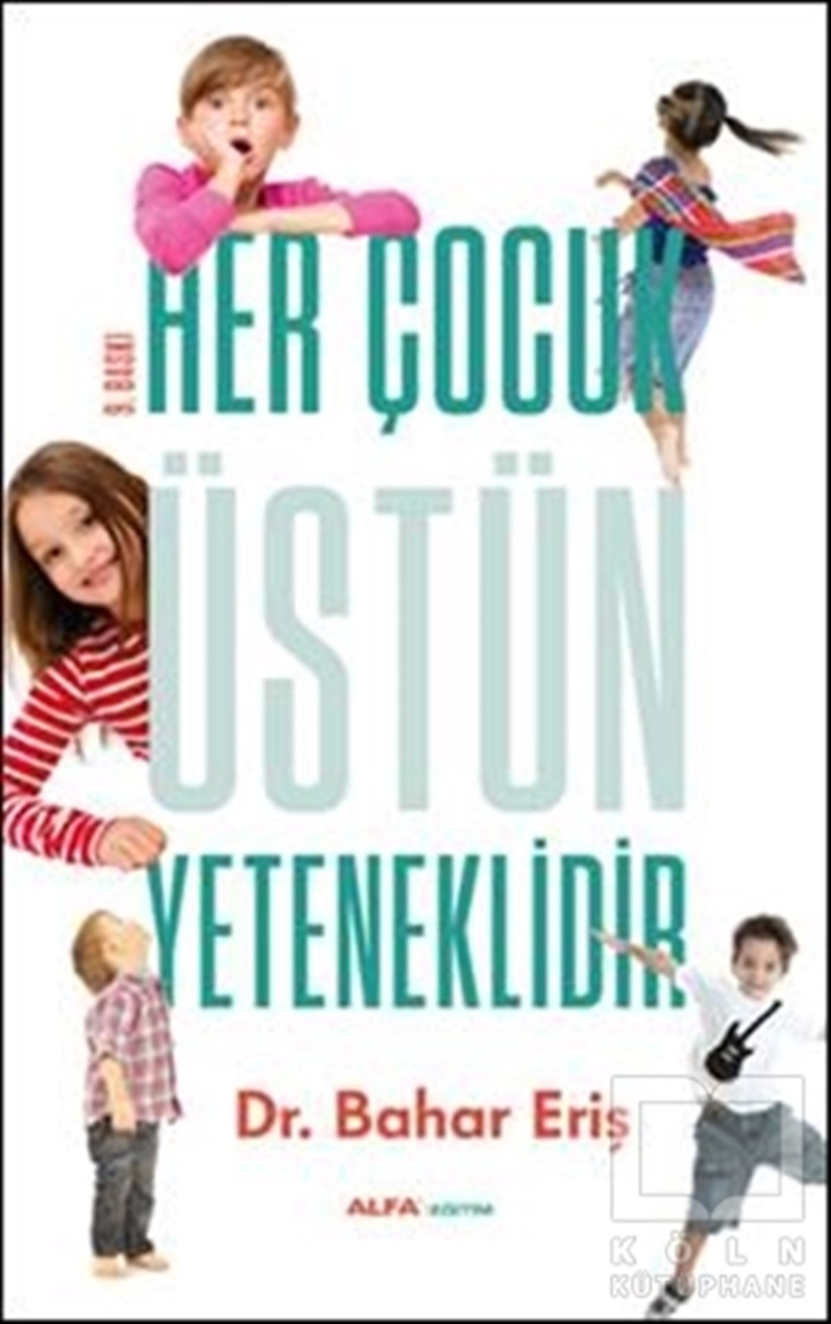 Bahar ErişDiğerHer Çocuk Üstün Yeteneklidir