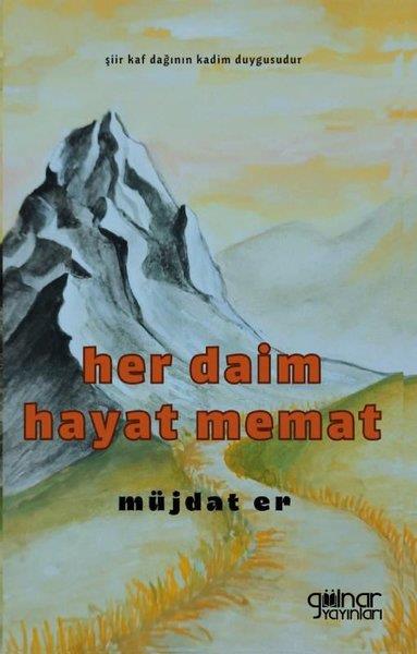 Müjdat ErTürk ŞiiriHer Daim Hayat Memat
