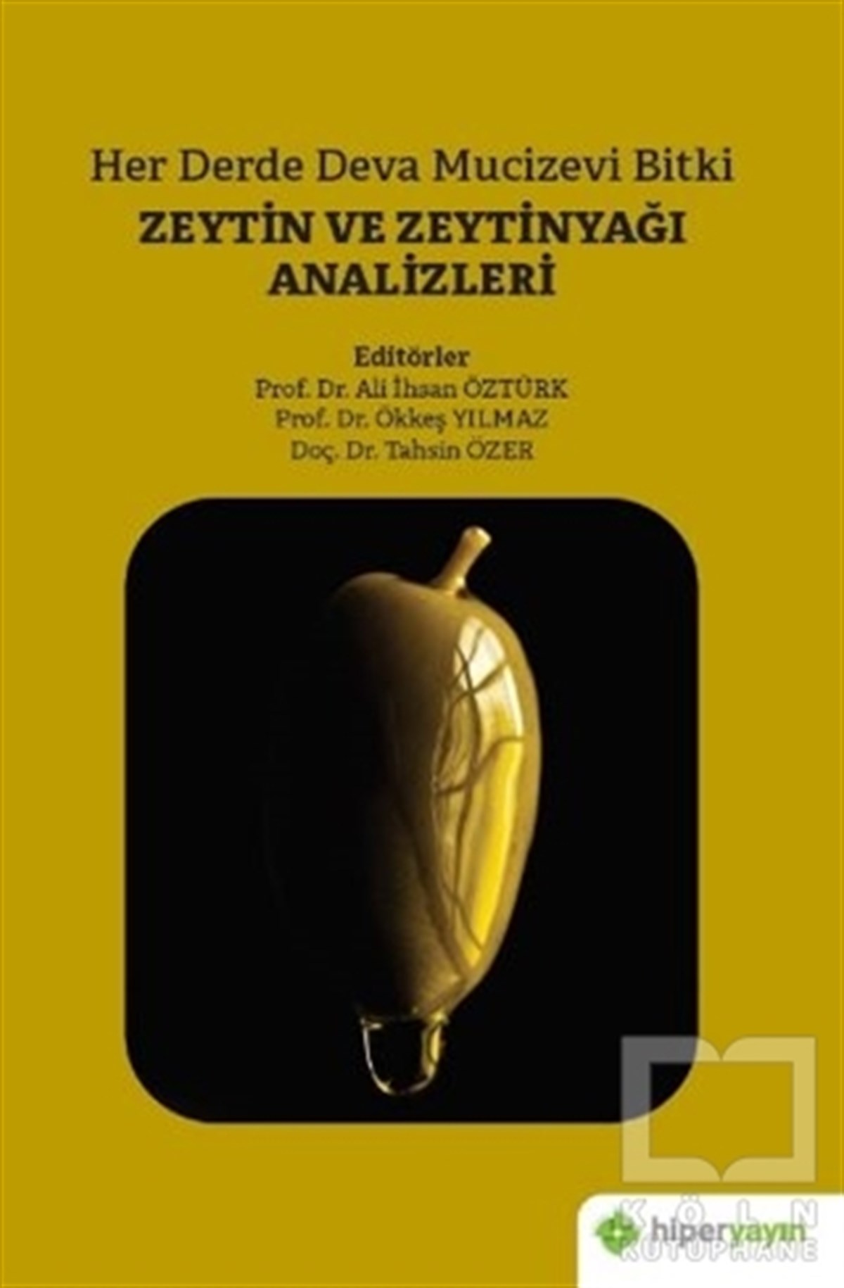 Ali İhsan ÖztürkAlternatif Tıp KitaplarıHer Derde Deva Mucizevi Bitki Zeytin ve Zeytinyağı Analizleri