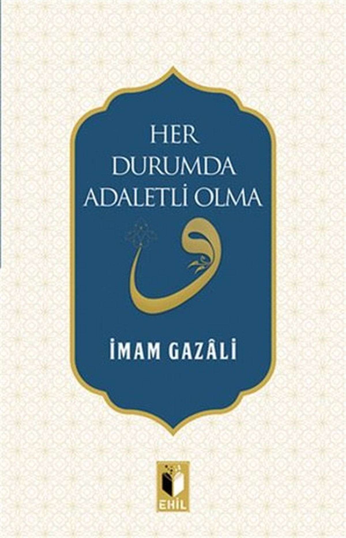 İmam-ı GazaliTasavvuf KitaplarıHer Durumda Adaletli Olma
