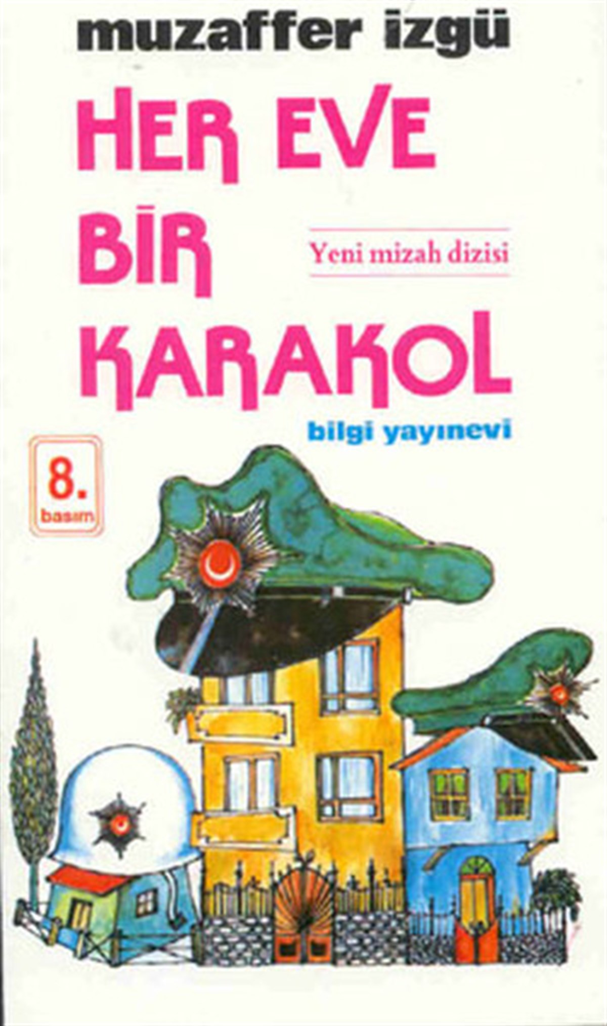 Muzaffer İzgüMizah Romani - ÖyküHer Eve Bir Karakol