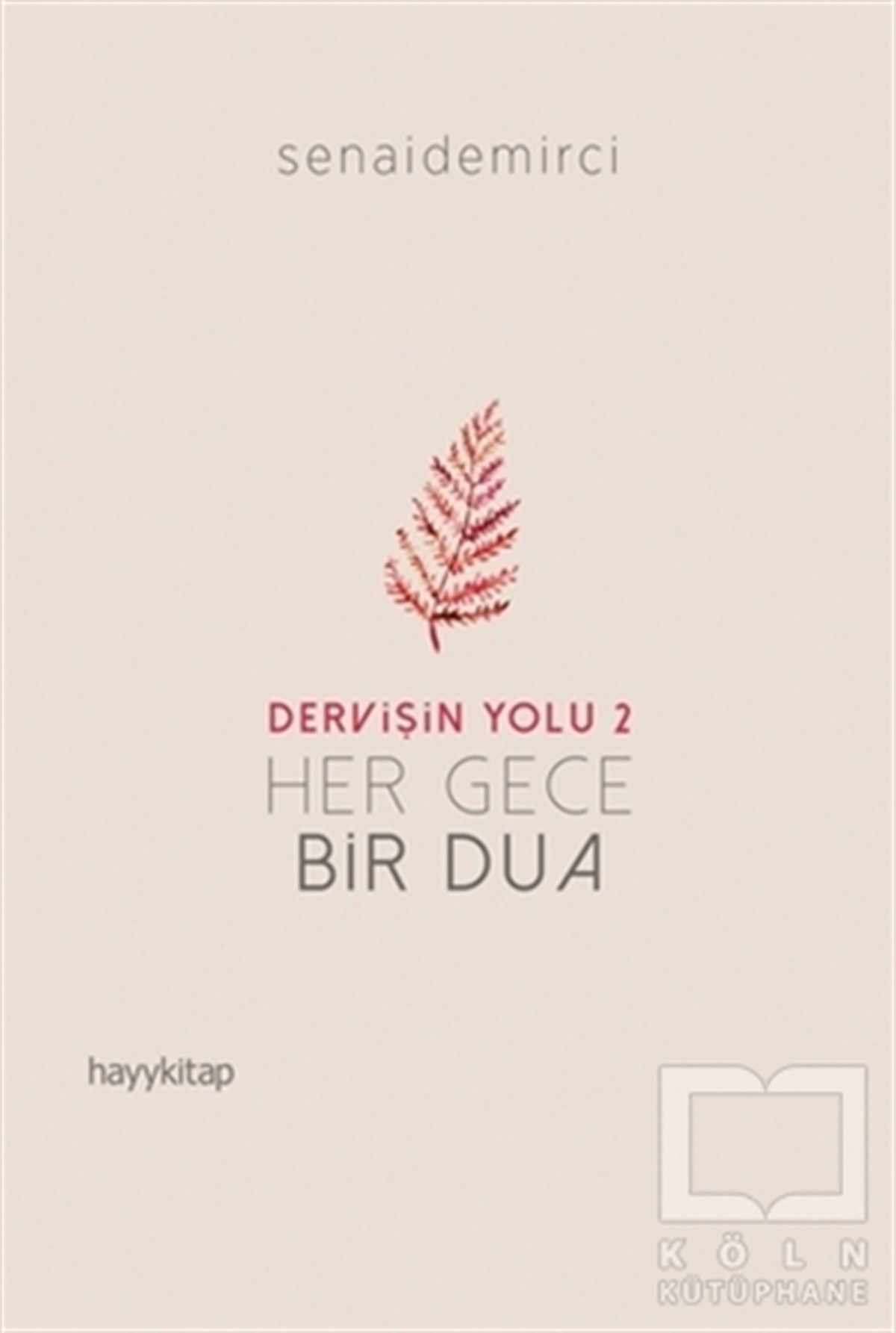 Senai DemirciTasavvuf - Mezhepler - TarikatlarHer Gece Bir Dua - Dervişin Yolu 2