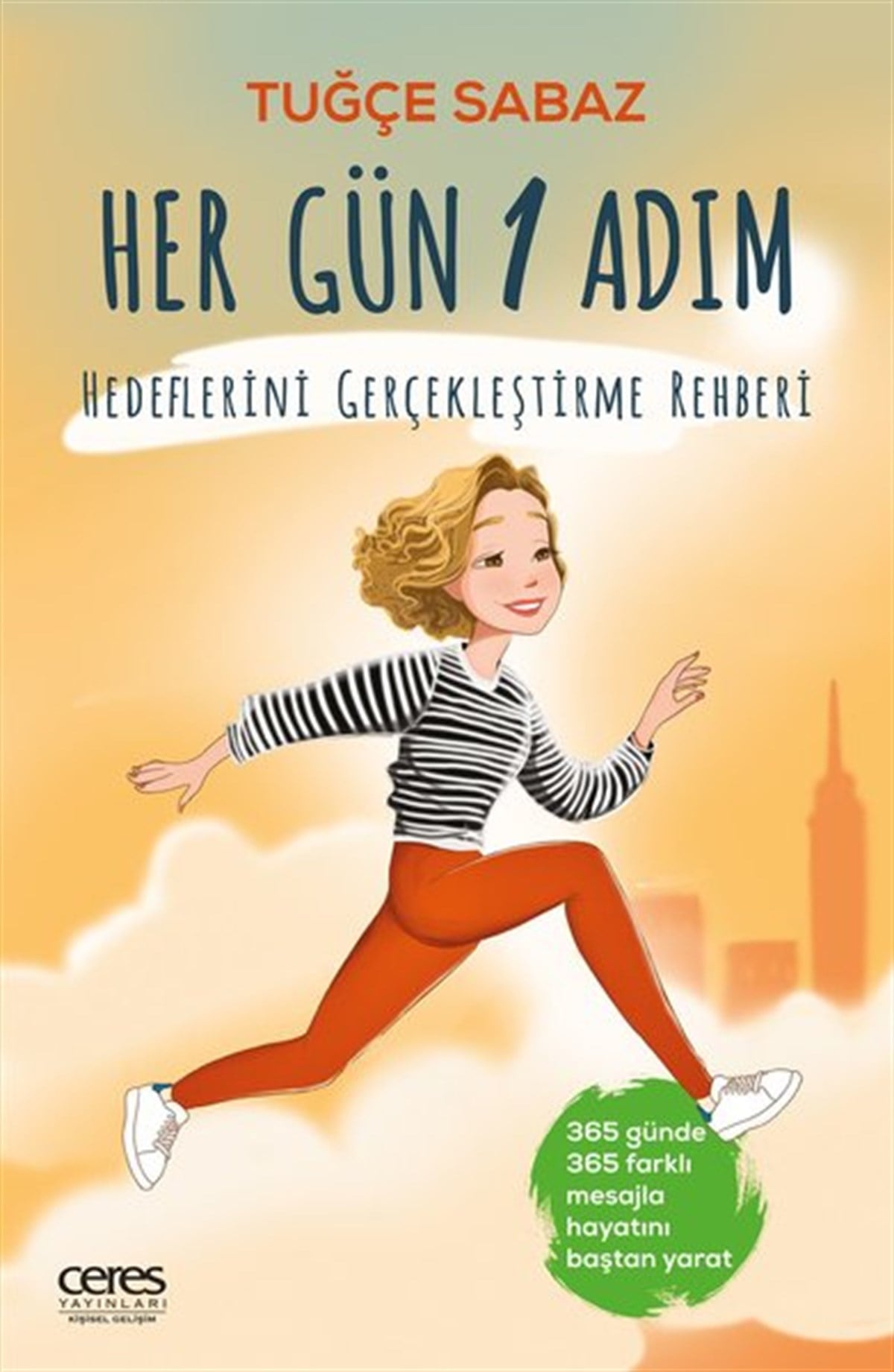 Tuğçe SabazKişisel Gelişim KitaplarıHer Gün 1 Adım - Hedeflerini Gerçekleştirme Rehberi