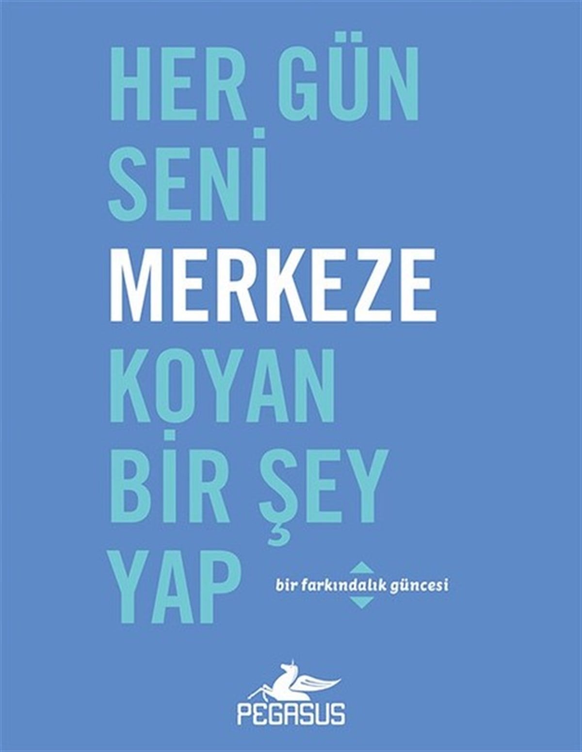 Robie RoggeKişisel Gelişim KitaplarıHer Gün Seni Merkeze Koyan Bir Şey Yap