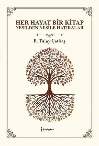 R. Tülay ÇatbaşAnı & Mektup & Günlük KitaplarıHer Hayat Bir Kitap - Nesilden Nesile Hatıralar