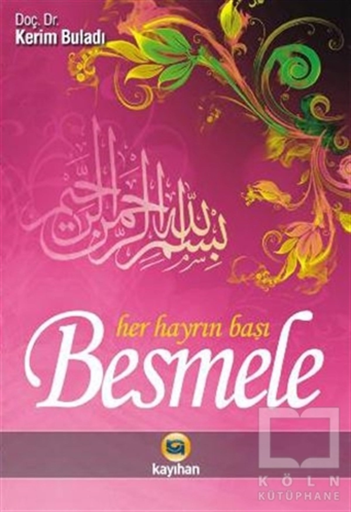 Kerim BuladıKuran ve Kuran ÜzerineHer Hayrın Başı Besmele