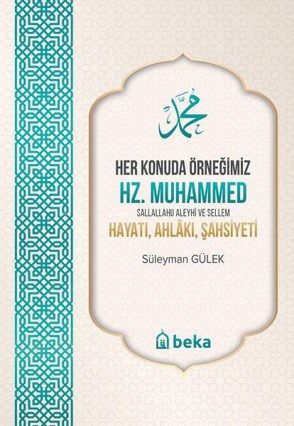 Süleyman Gülekİslami KitaplarHer Konuda Örneğimiz Hz. Muhammed: Hayatı, Ahlakı, Şahsiyeti