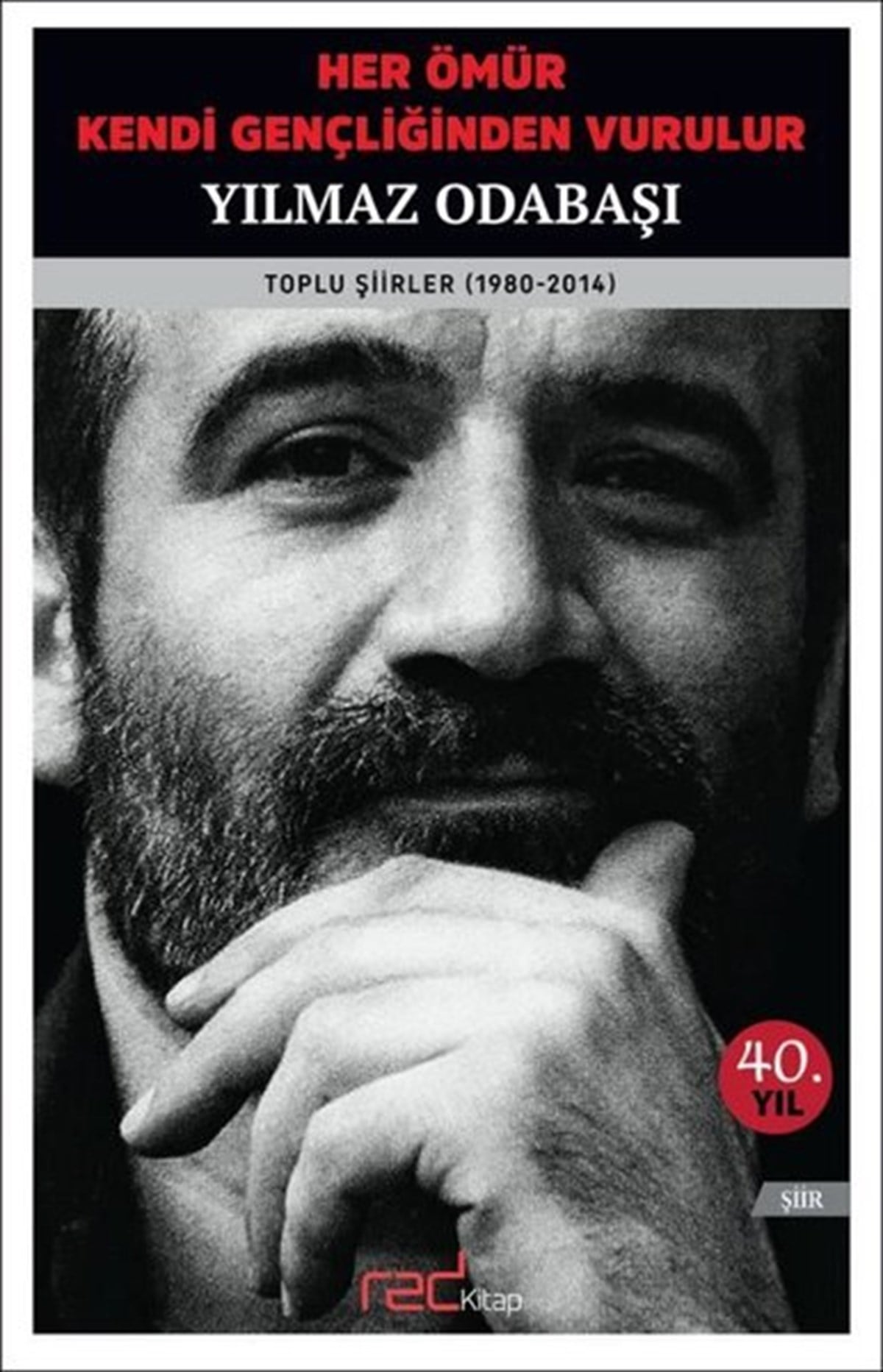 Yılmaz OdabaşıTürk ŞiiriHer Ömür Kendi Gençliğinden Vurulur