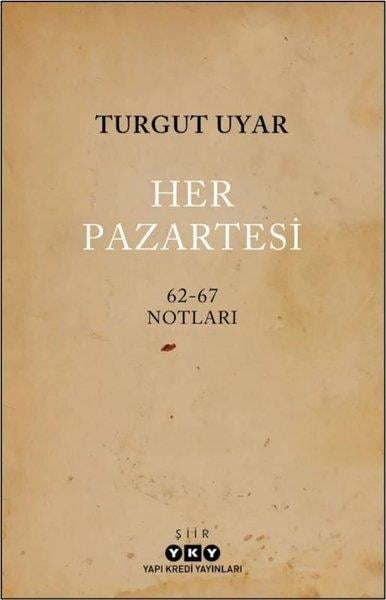 Turgut UyarTürk ŞiiriHer Pazartesi: 1962 - 67 Notları