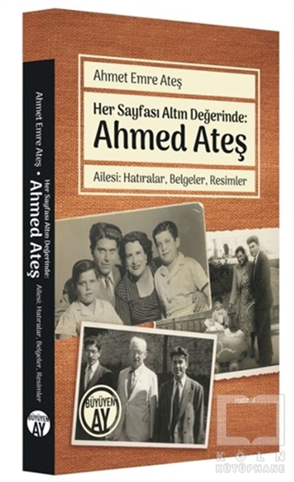 Ahmet Emre AteşBiyografi & Otobiyografi KitaplarıHer Sayfası Altın Değerinde: Ahmed Ateş