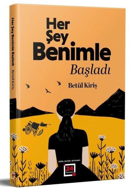 Betül KirişTarihi Biyografi ve Otobiyografi KitaplarıHer Şey Benimle Başladı