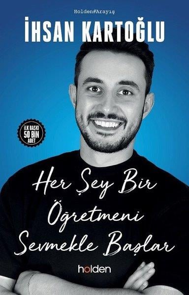 İhsan KartoğluKişisel Gelişim KitaplarıHer Şey Bir Öğretmeni Sevmekle Başlar
