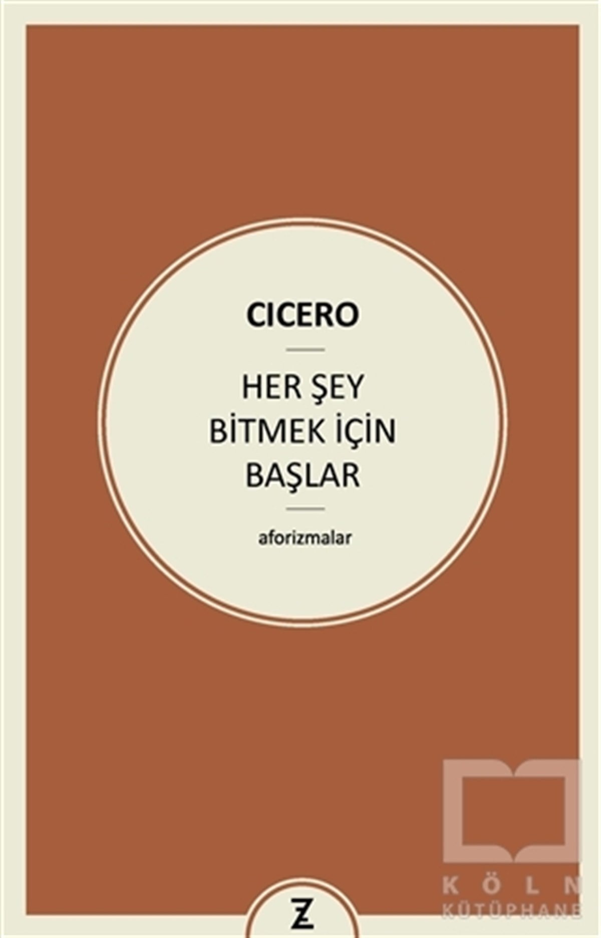 Marcus Tullius CiceroDiğerHer Şey Bitmek İçin Başlar