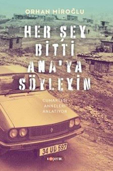 Orhan MiroğluAnlatıHer Şey Bitti Ana'ya Söyleyin - Cumartesi Anneleri Anlatıyor
