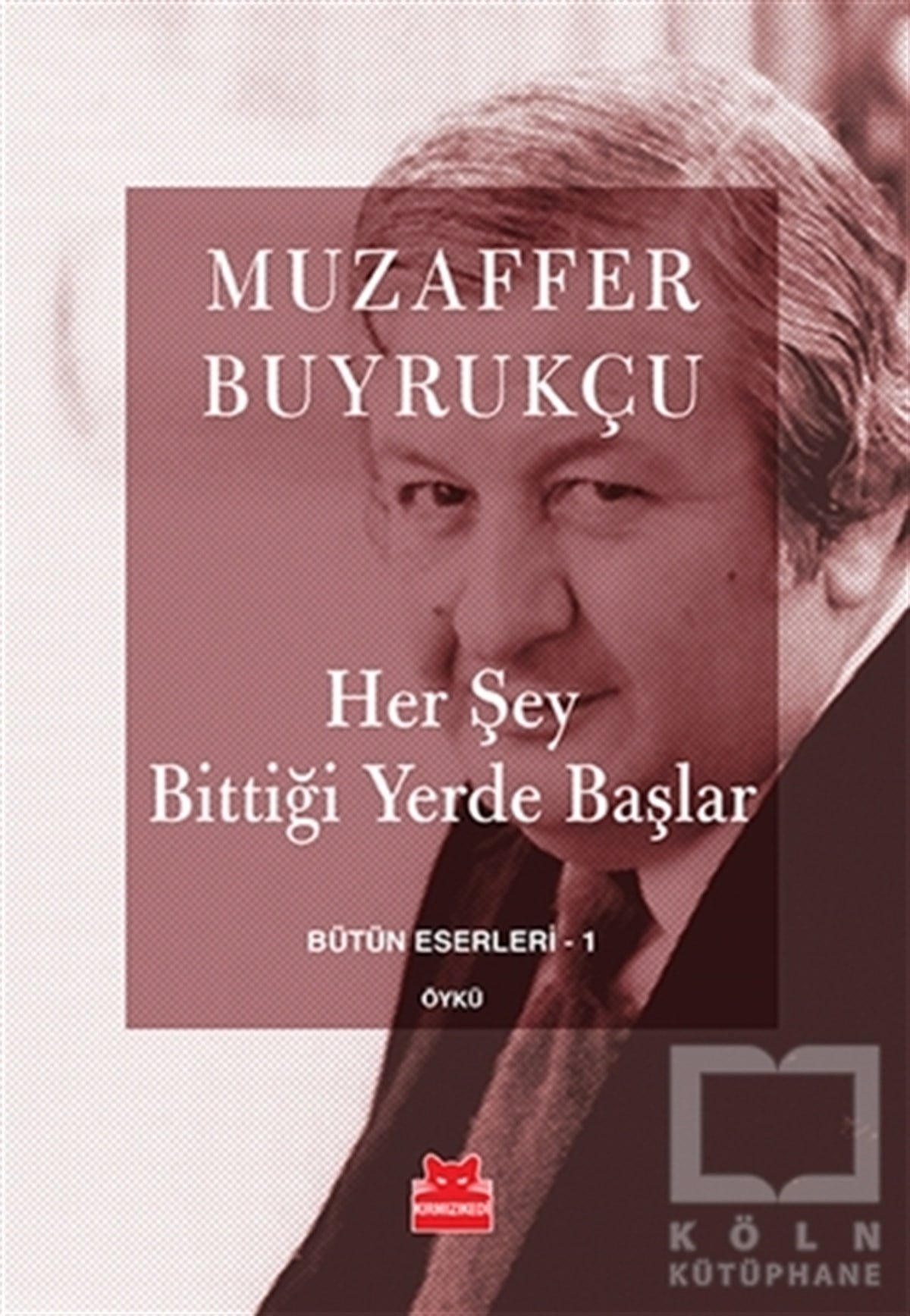 Muzaffer BuyrukçuÖyküHer Şey Bittiği Yerde Başlar