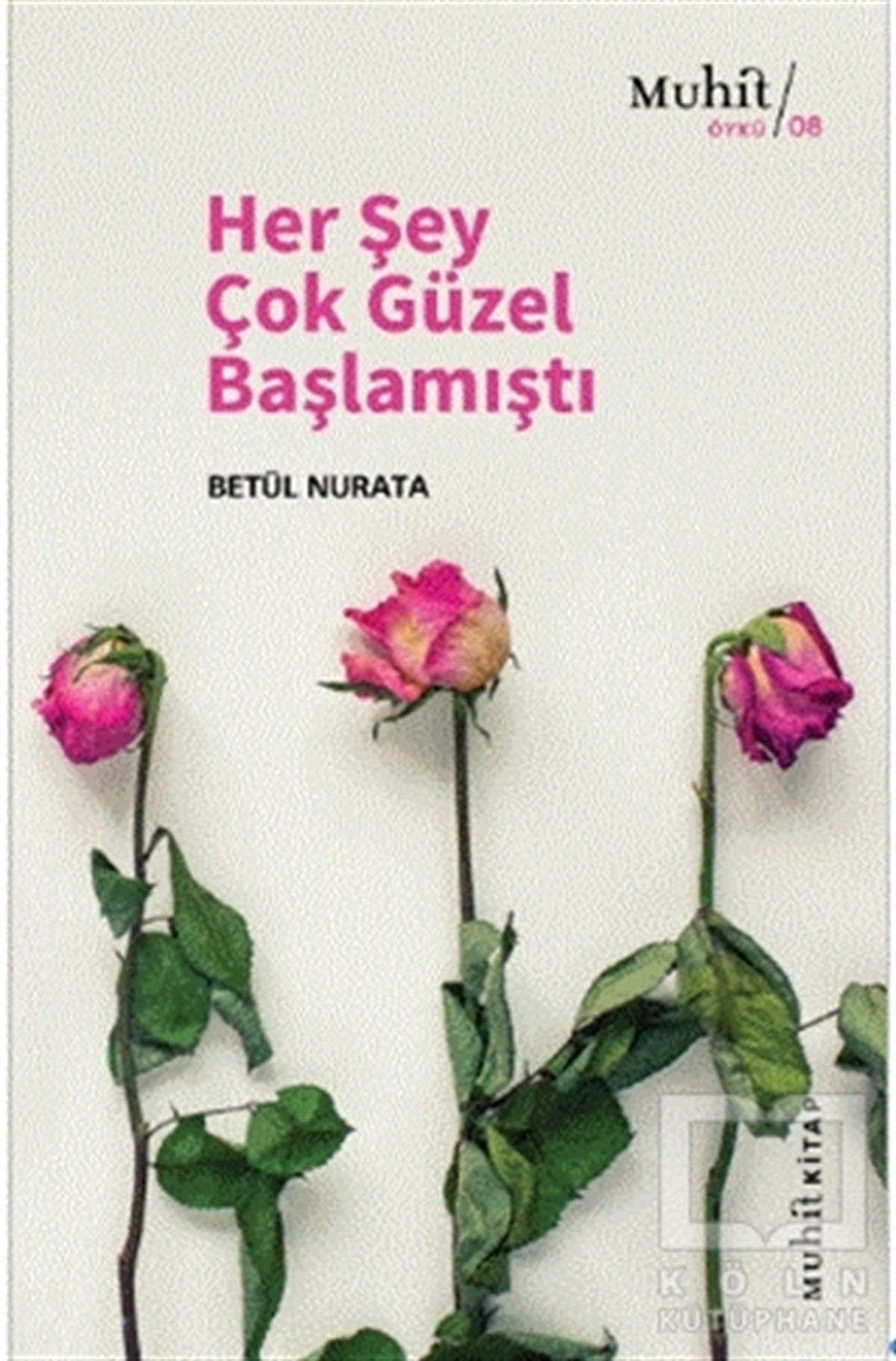Betül NurataHikaye (Öykü) KitaplarıHer Şey Çok Güzel Başlamıştı