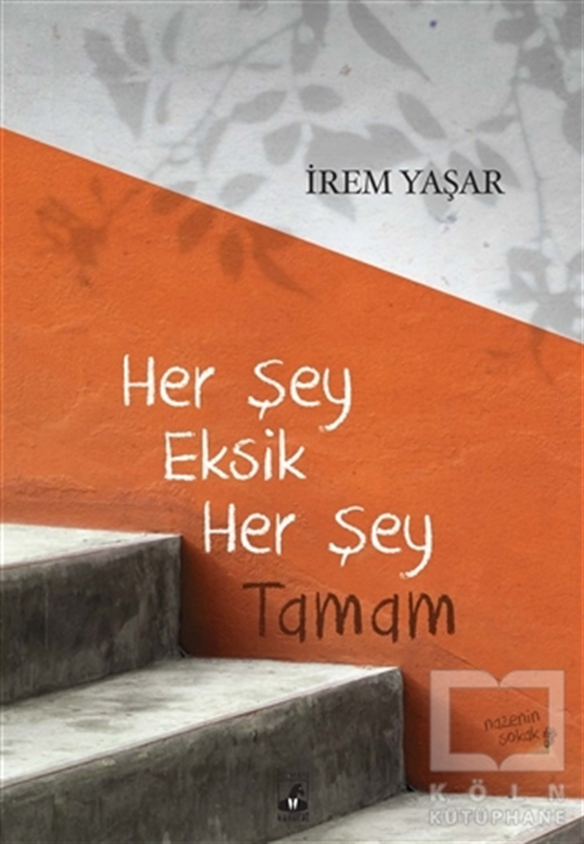İrem YaşarTürkçe RomanlarHer Şey Eksik Her Şey Tamam