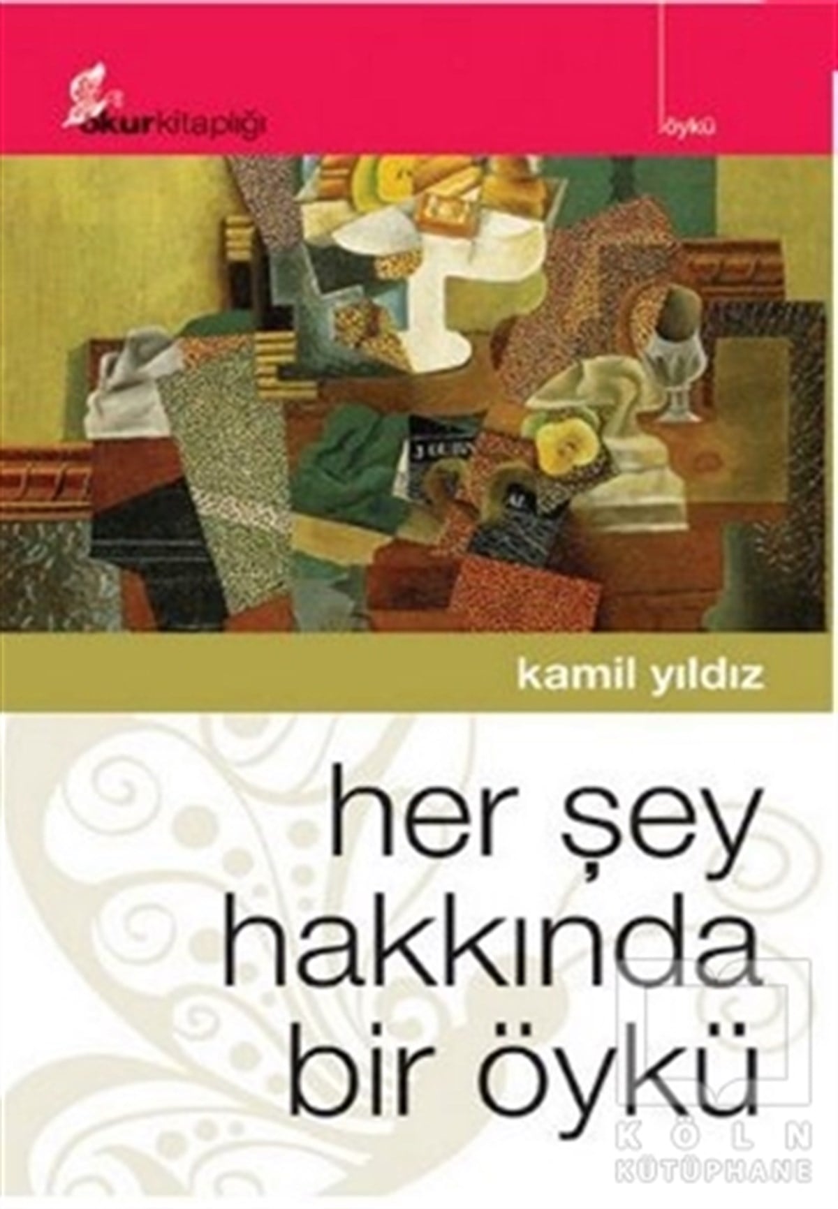 Kamil YıldızÖyküHer Şey Hakkında Bir Öykü