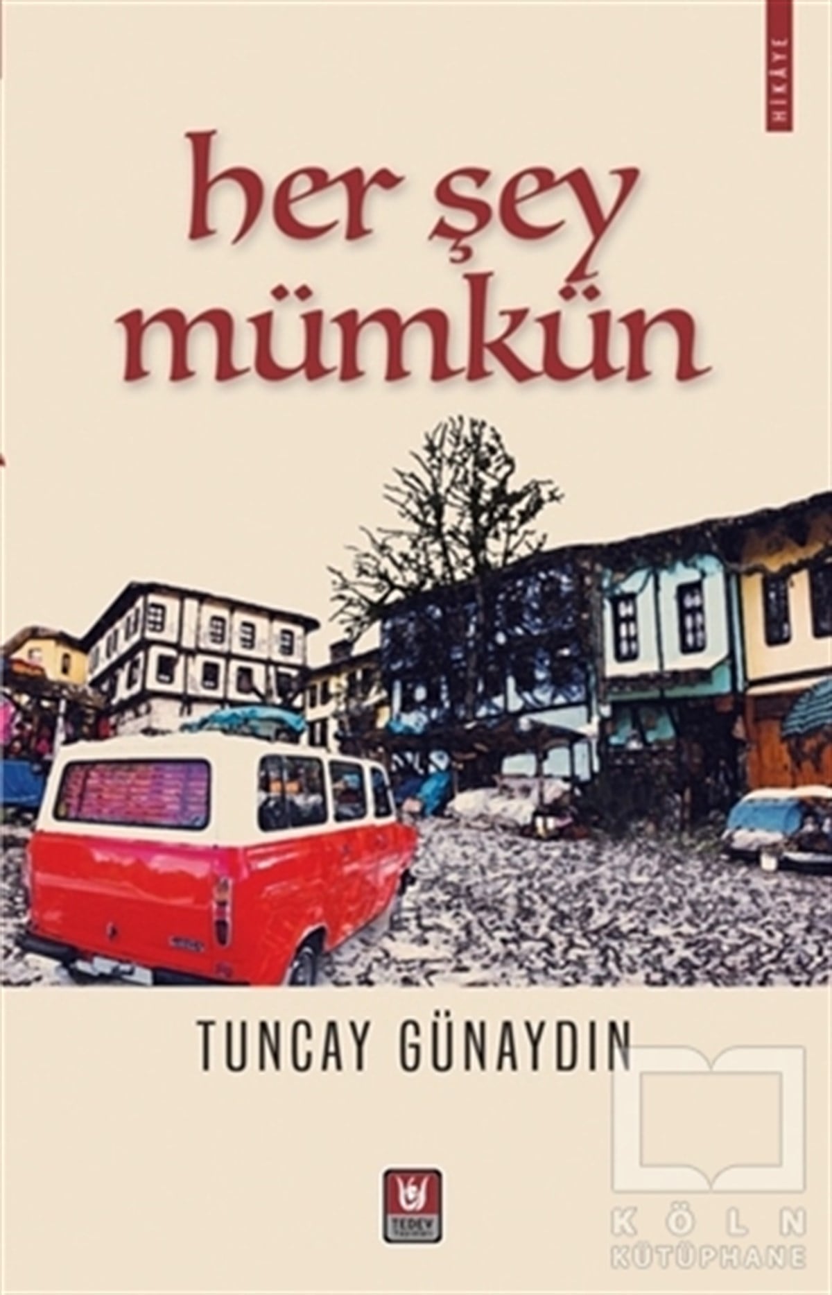 Tuncay GünaydınÖyküHer Şey Mümkün