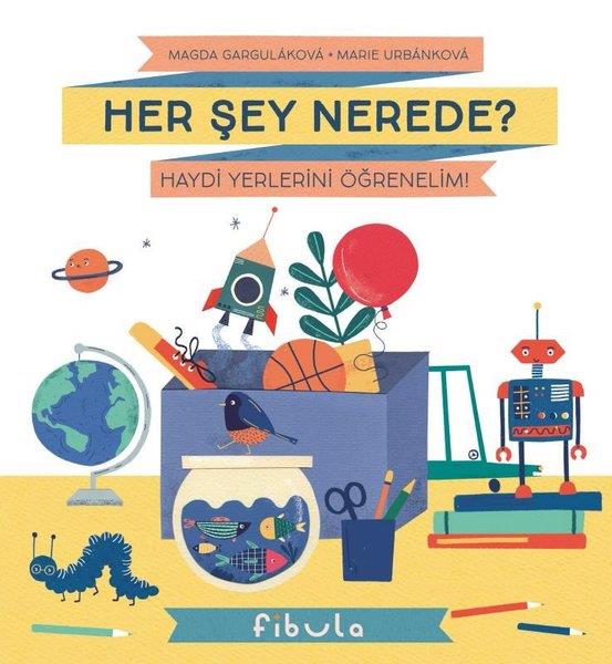 Magda GargulakovaEgitim Etkinlik KitaplariHer Şey Nerede? Haydi Yerlerini Öğrenelim!