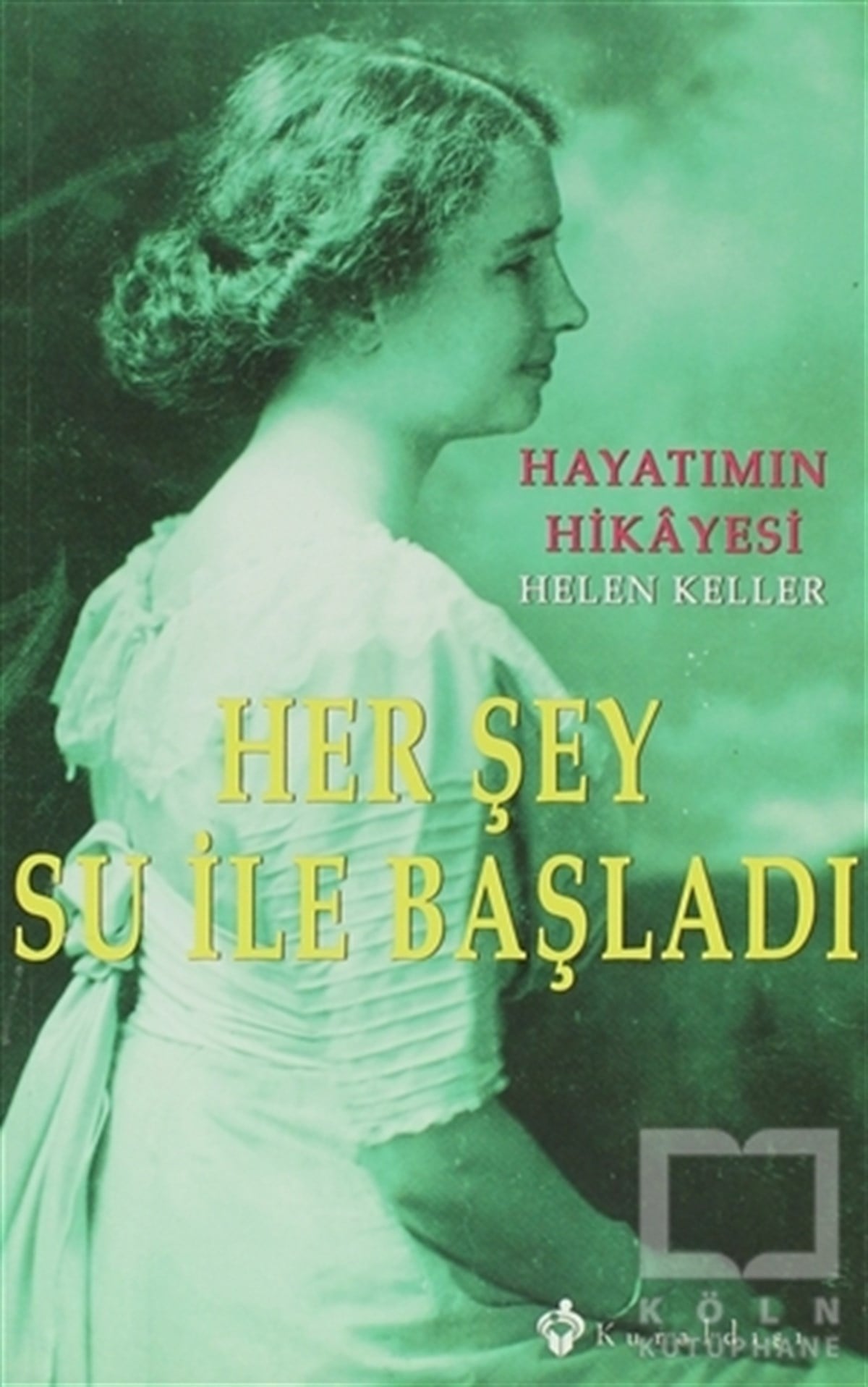 Helen KellerAnı - Mektup - GünlükHer Şey Su ile Başladı