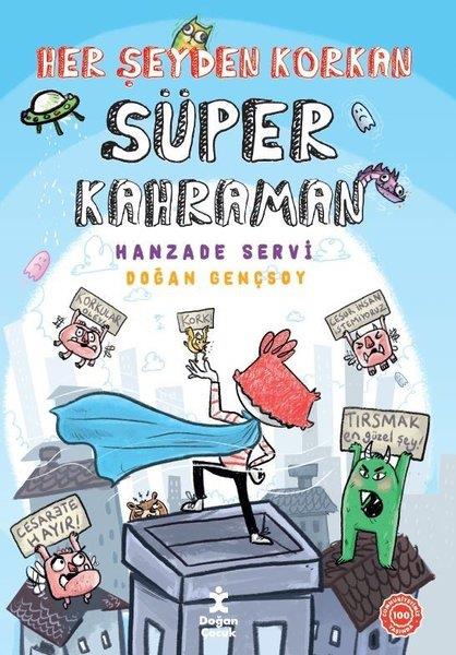 Hanzade ServiÇocuk Gençlik RomanlarıHer Şeyden Korkan Süper Kahraman