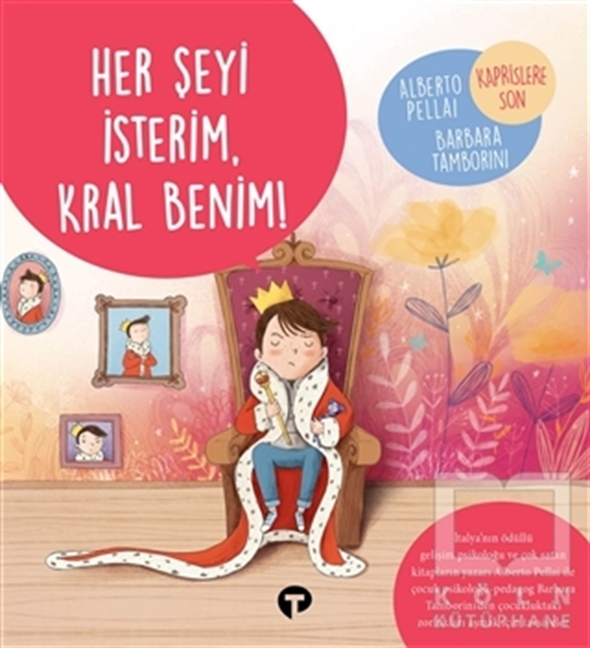 Alberto PellaiOkul Öncesi Resimli KitaplarHer Şeyi İsterim Kral Benim! - Ne Zormuş Büyümek