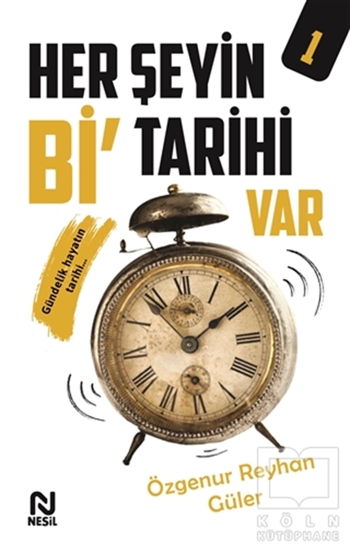 Özgenur Reyhan GülerAraştırma - İncelemeHer Şeyin Bi’ Tarihi Var - 1