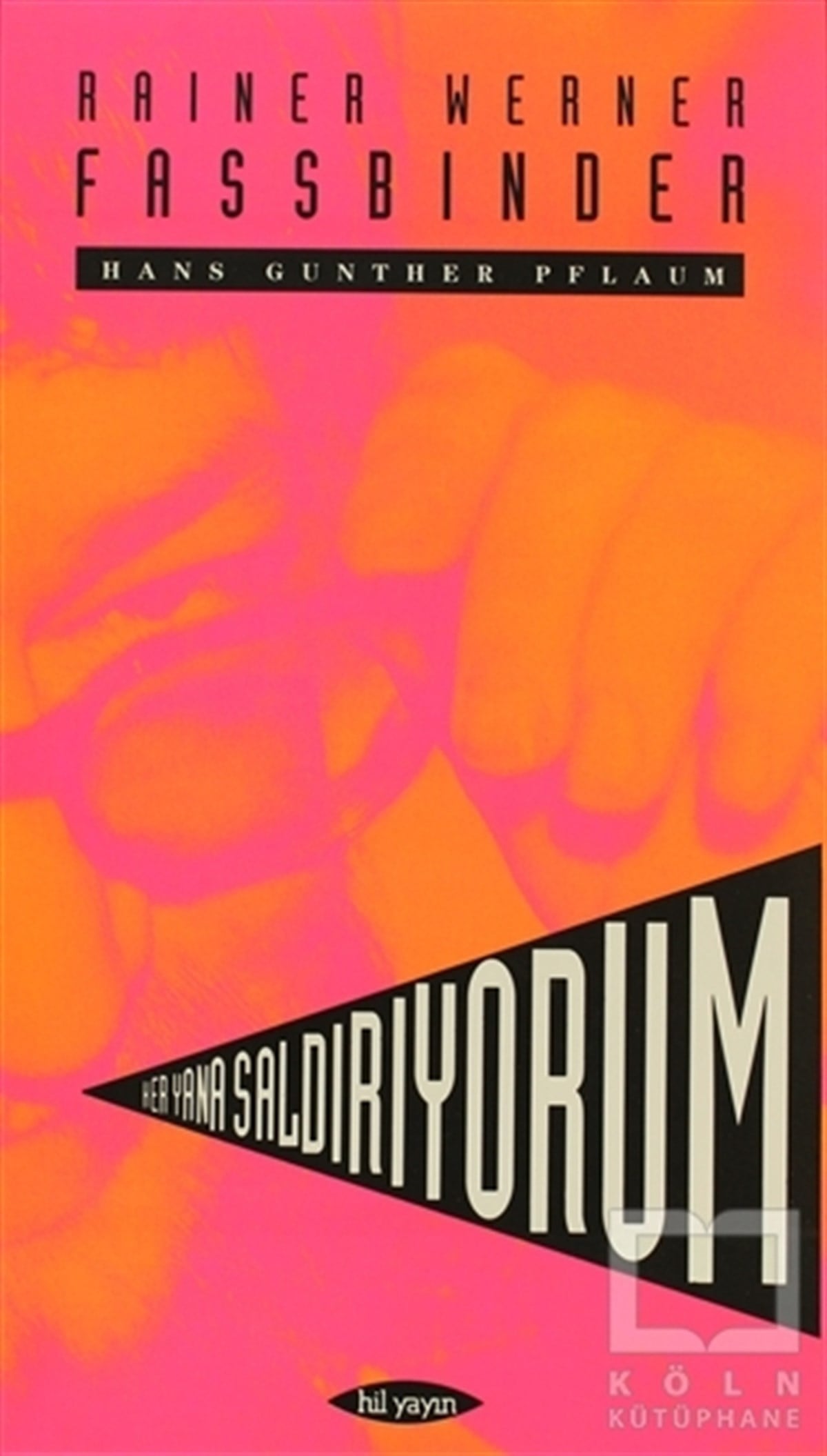 Hans Günther PflaumGenel KonularHer Yana Saldırıyorum - Rainer Werner Fassbinder