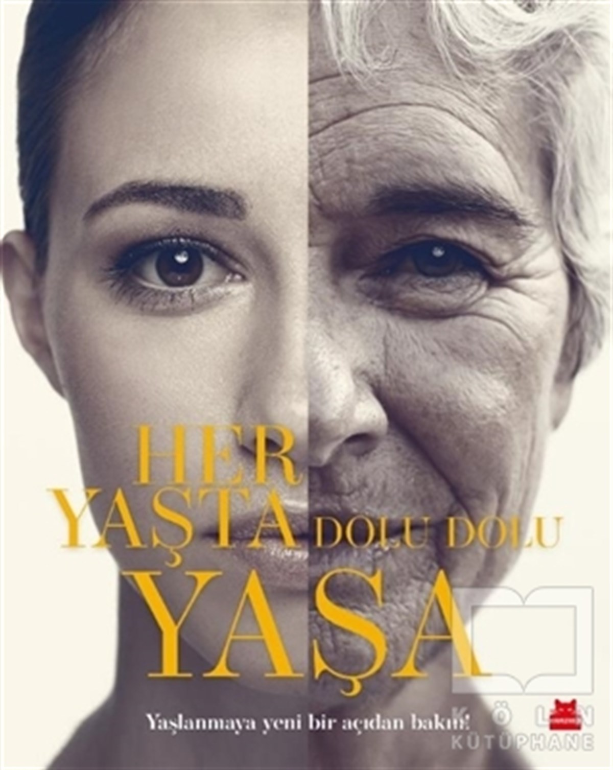 KolektifKişisel Gelişim KitaplarıHer Yaşta Dolu Dolu Yaşa