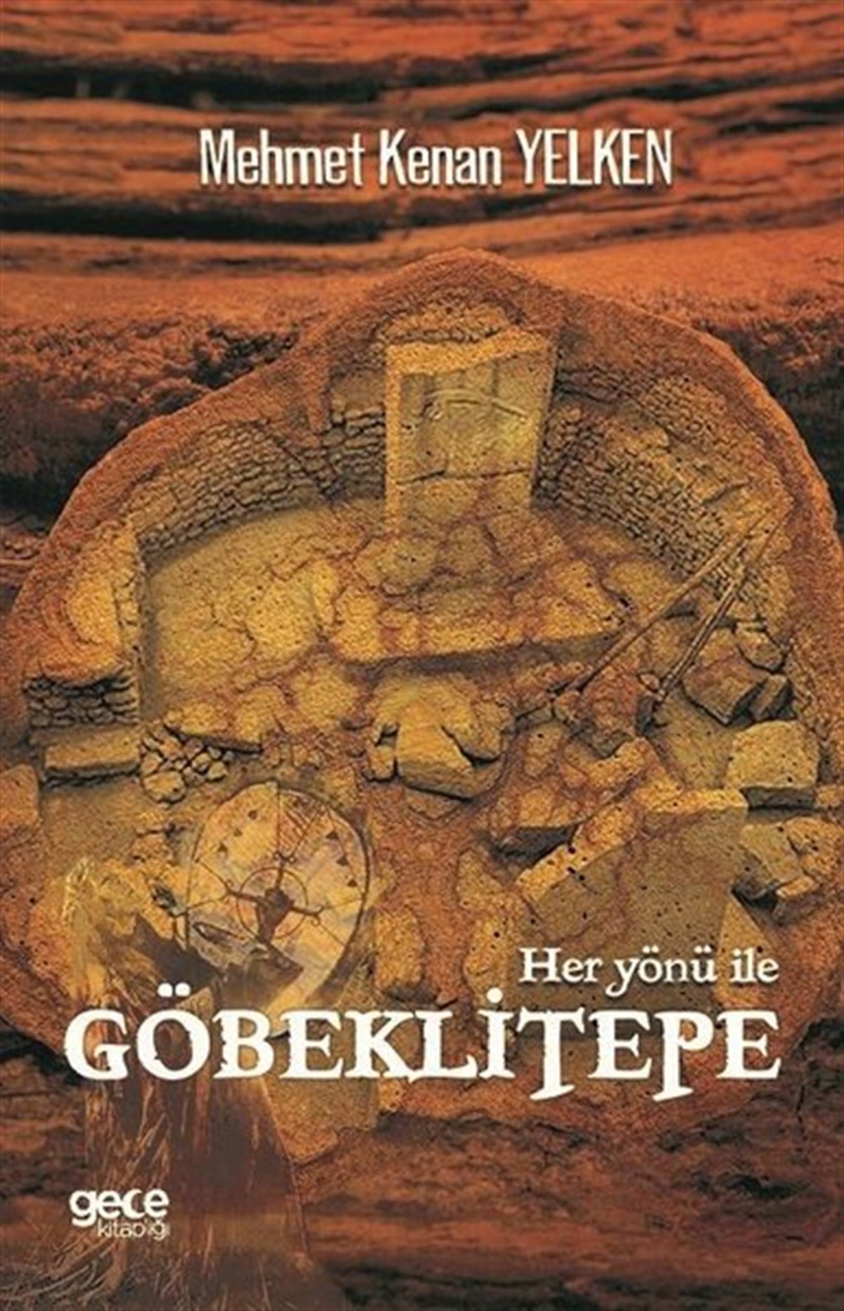 Mehmet Kenan YelkenArkeolojiHer Yönü ile Göbeklitepe