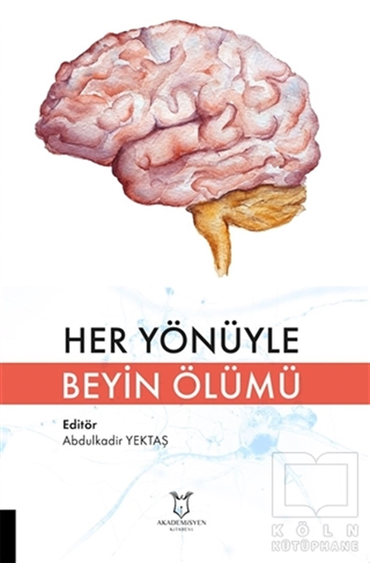 Abdulkadir YektaşDiğerHer Yönüyle Beyin Ölümü