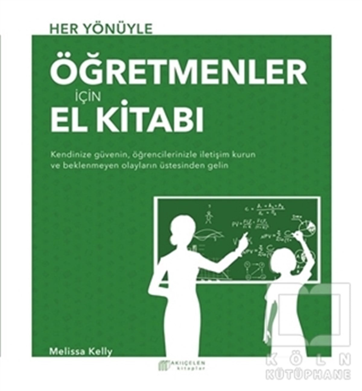 Melissa KellyBaşvuru KitaplarıHer Yönüyle Öğretmenler İçin El Kitabı
