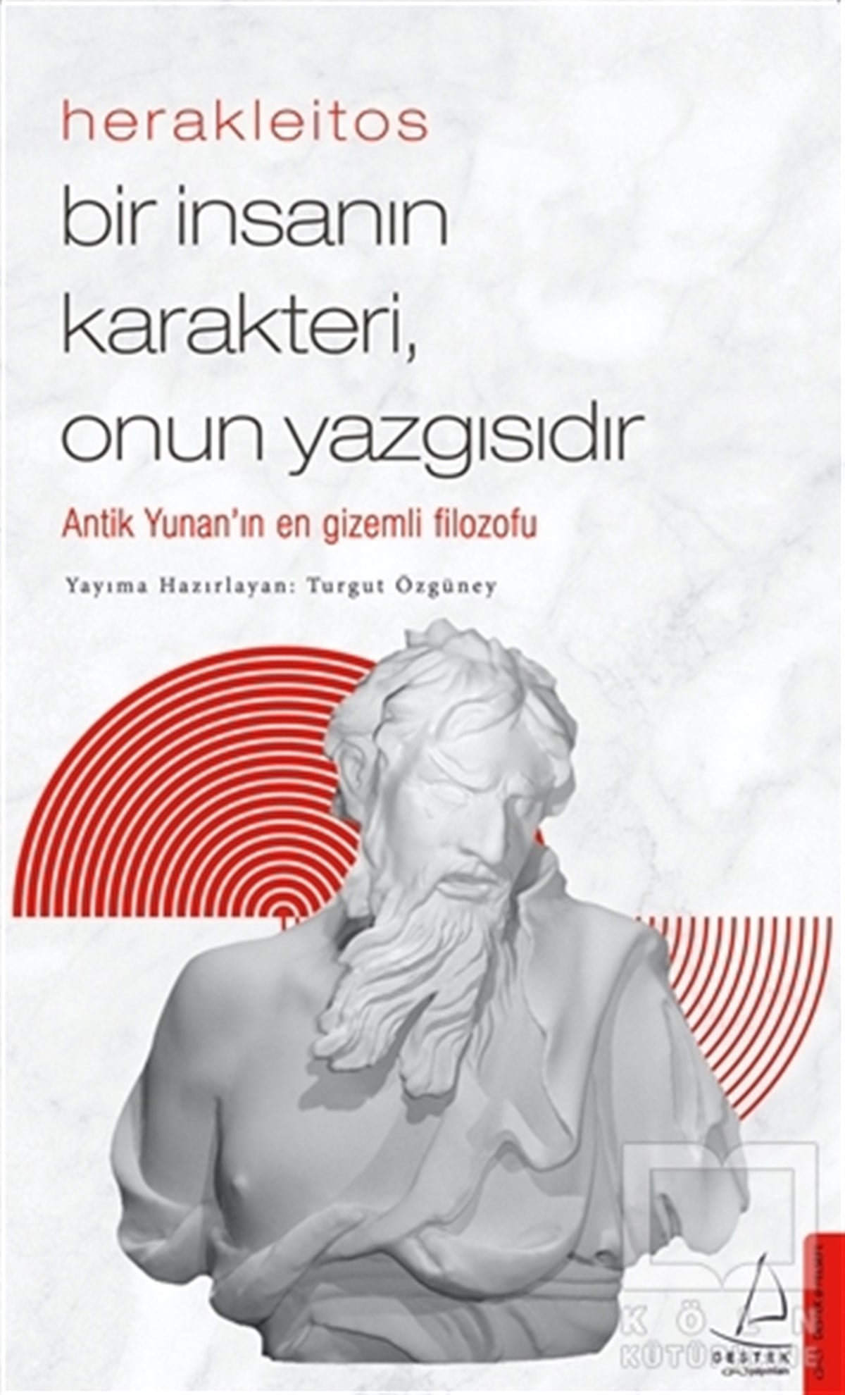 Turgut ÖzgüneyDiğerHerakleitos - Bir İnsanın Karakteri, Onun Yazgısıdır