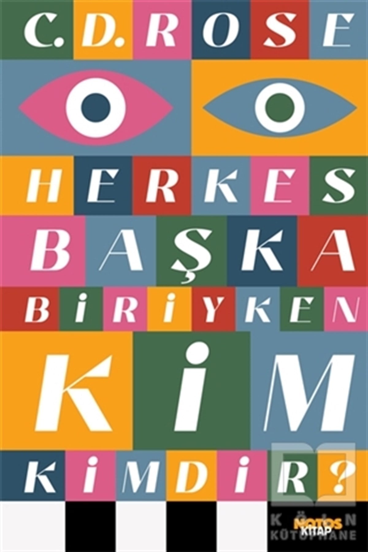 C.D. RoseTürkçe RomanlarHerkes Başka Biriyken Kim Kimdir?