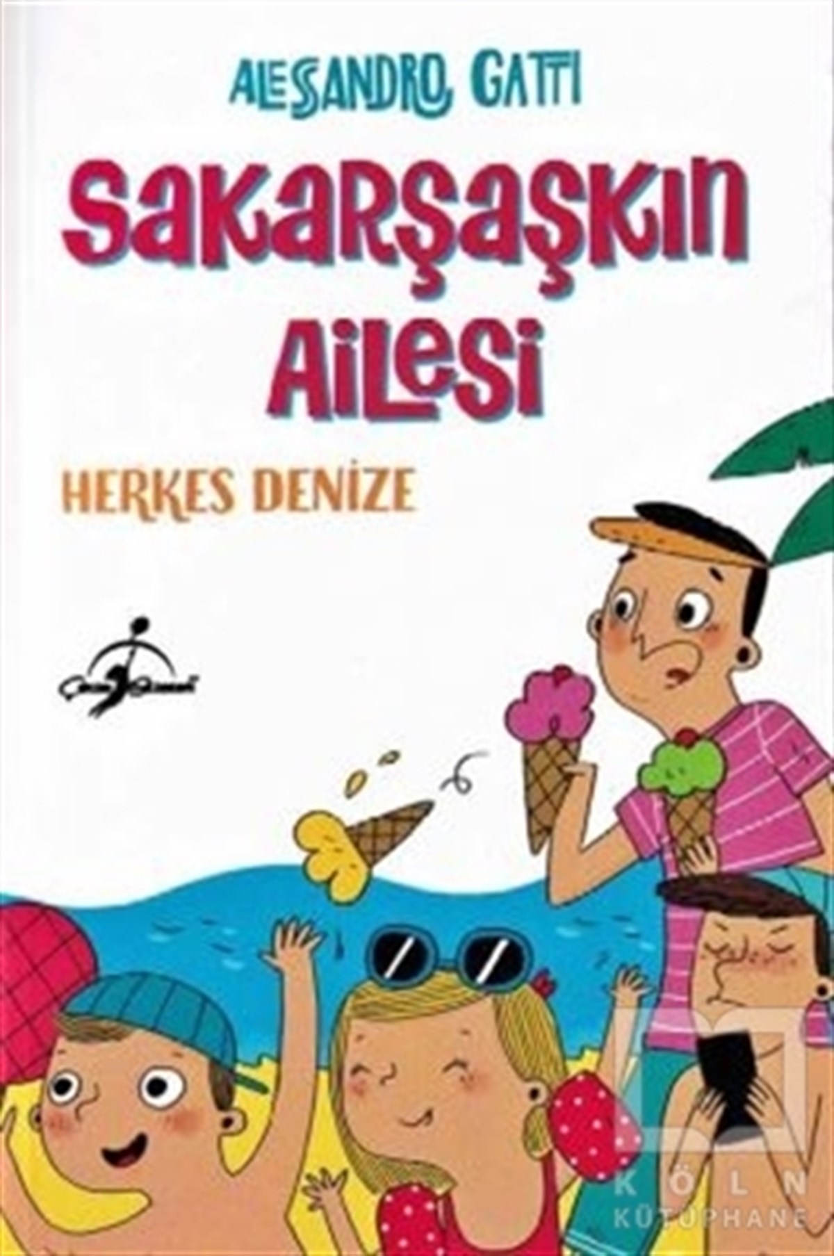Alessandro GattiÇocuk Hikaye KitaplarıHerkes Denize - Sakarşaşkın Ailesi