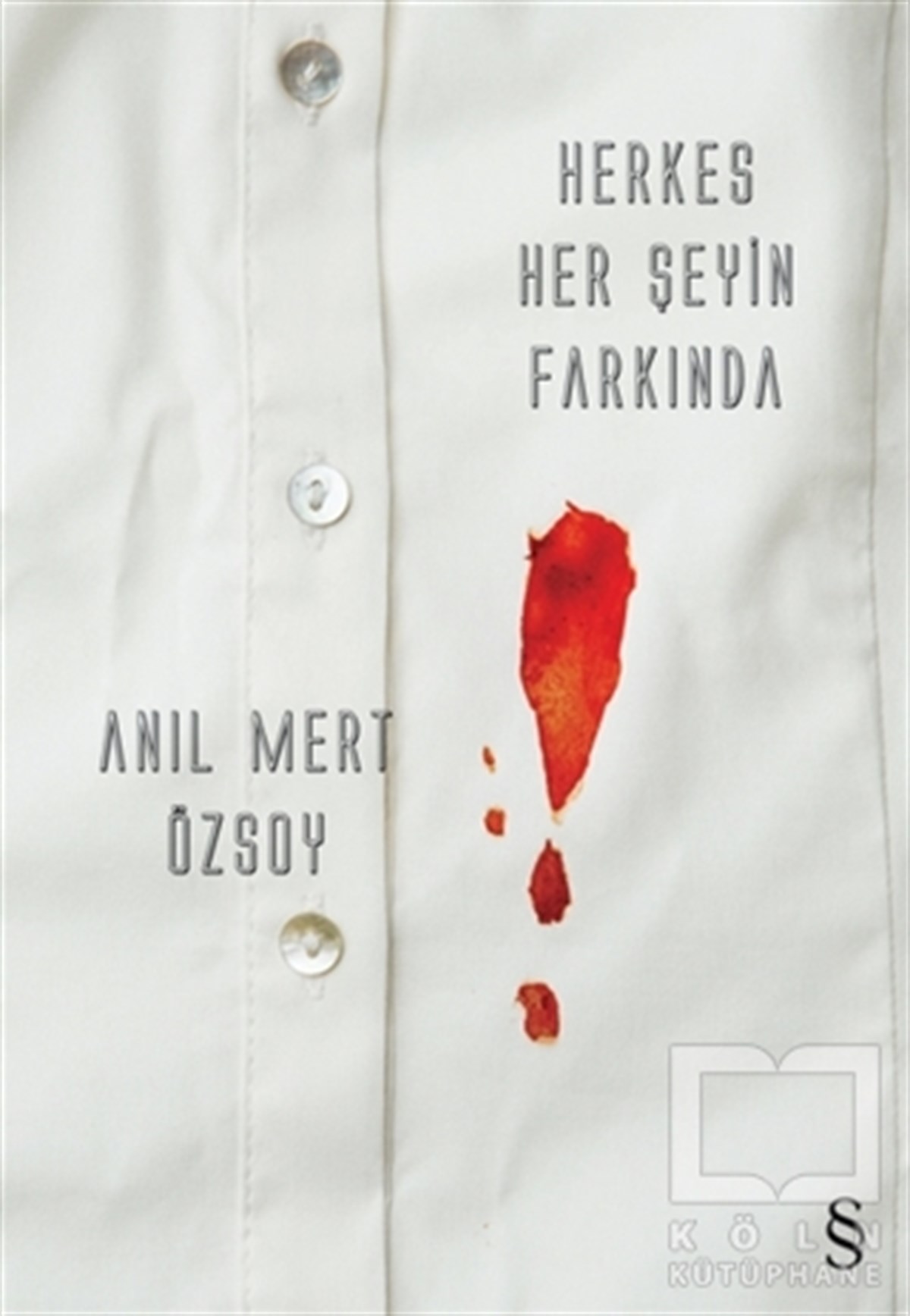 Anıl Mert ÖzsoyHikaye (Öykü) KitaplarıHerkes Her Şeyin Farkında