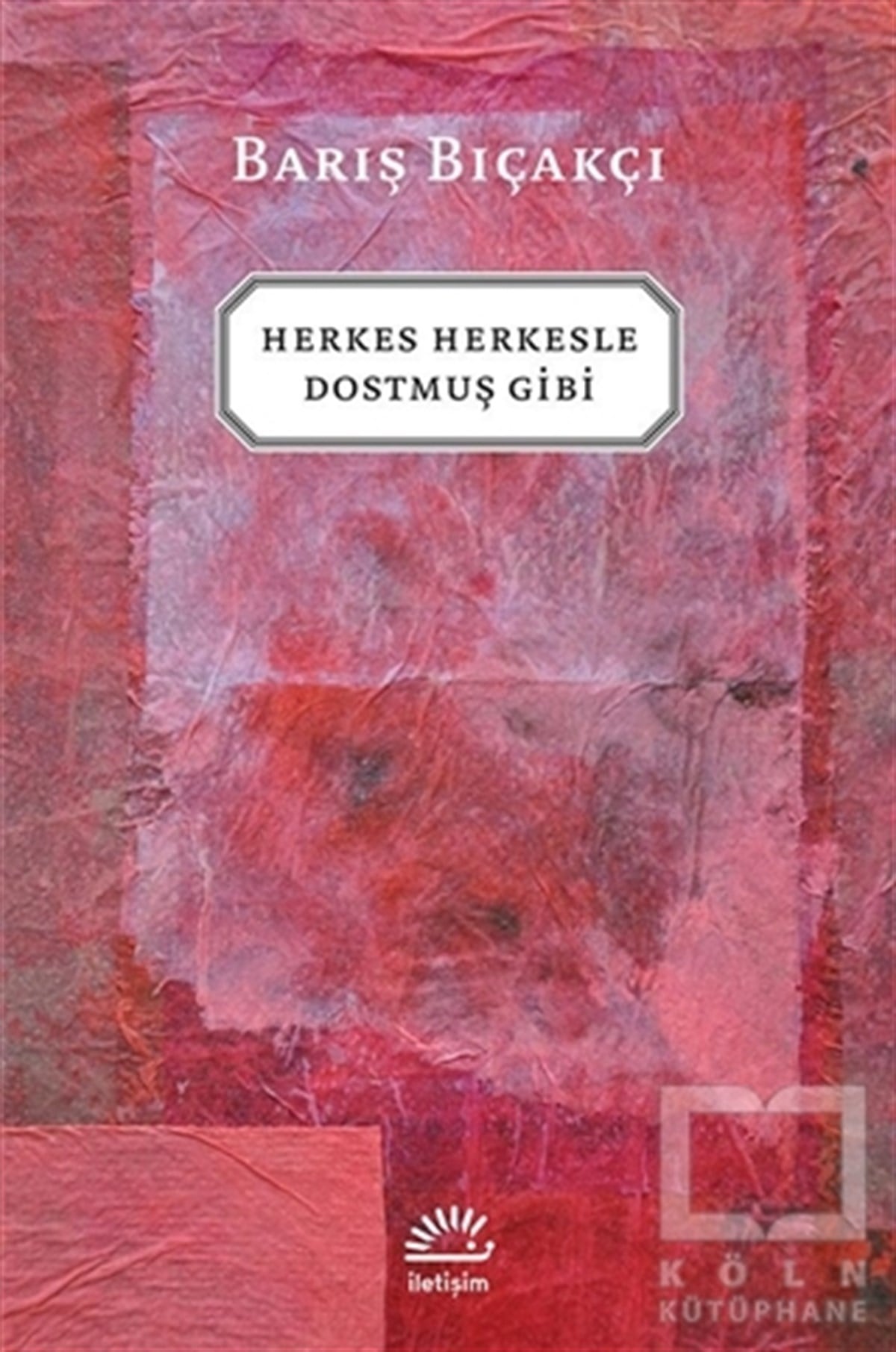 Barış BıçakçıTürk EdebiyatıHerkes Herkesle Dostmuş Gibi