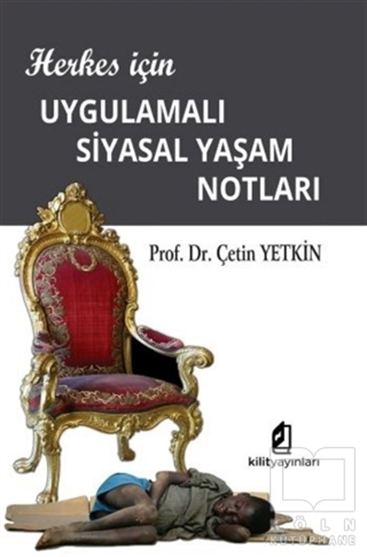 Çetin YetkinAraştırma & İnceleme ve Referans KitaplarıHerkes için Uygulamalı Siyasal Yaşam Notları